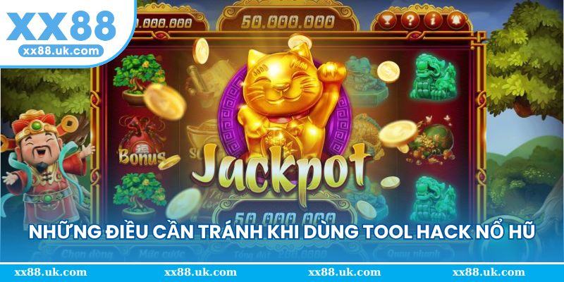 Những điều cần tránh khi dùng tool hack nổ hũ