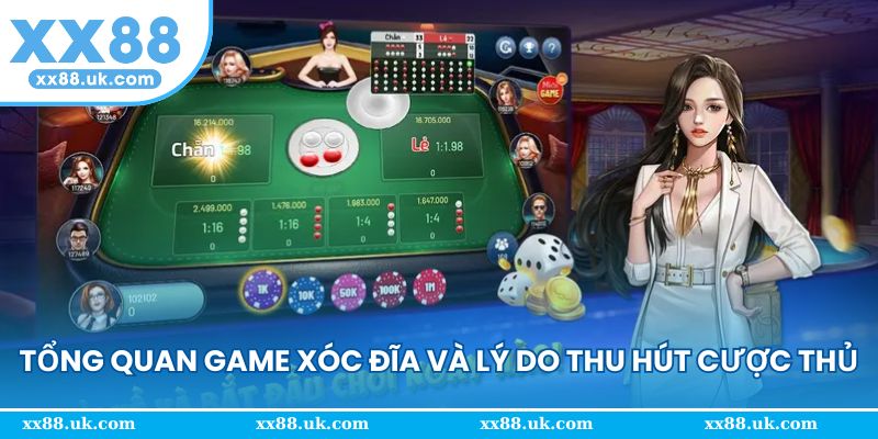 Tổng quan game xóc đĩa và lý do thu hút cược thủ